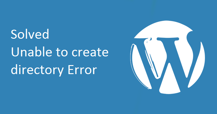 رفع خطای unable to create directory هنگام آپلود فایل در وردپرس